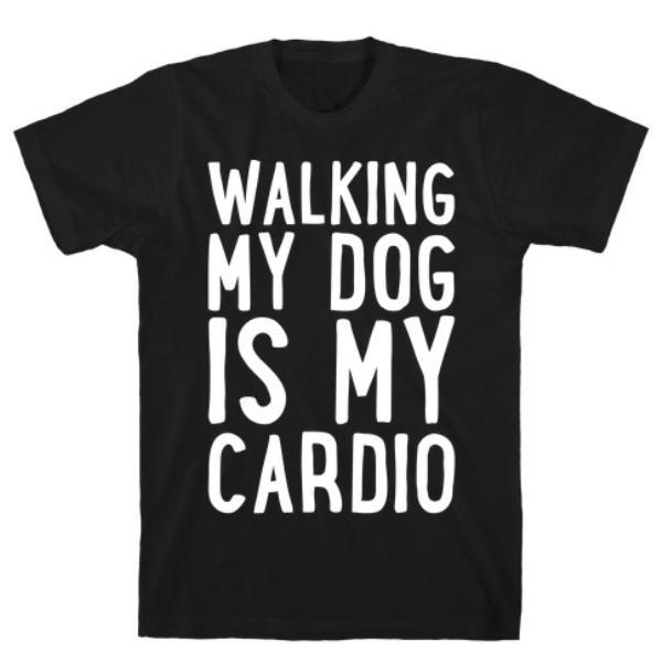 GYM FIT T-SHIRT WALKING MY DOG IS MY CARDIO WHITE PRINT T-SHIRT