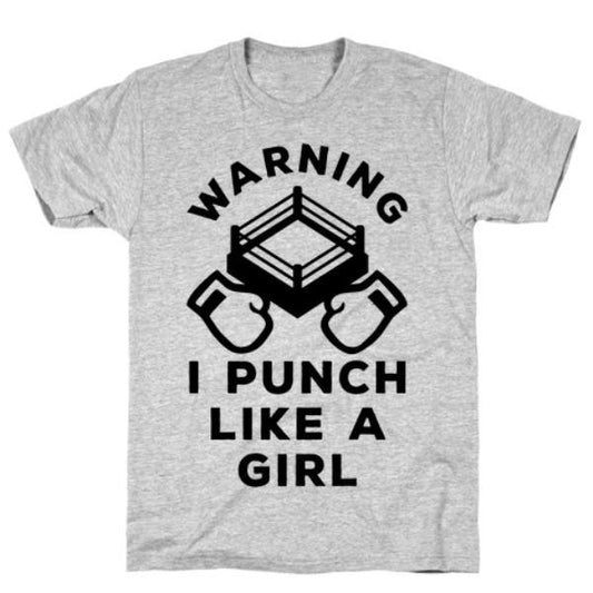 GYM FIT T-SHIRT WARNING I PUNCH LIKE A GIRL T-SHIRT