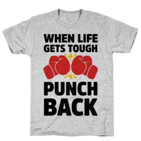 GYM FIT T-SHIRT WHEN LIFE GETS TOUGH PUNCH BACK T-SHIRT