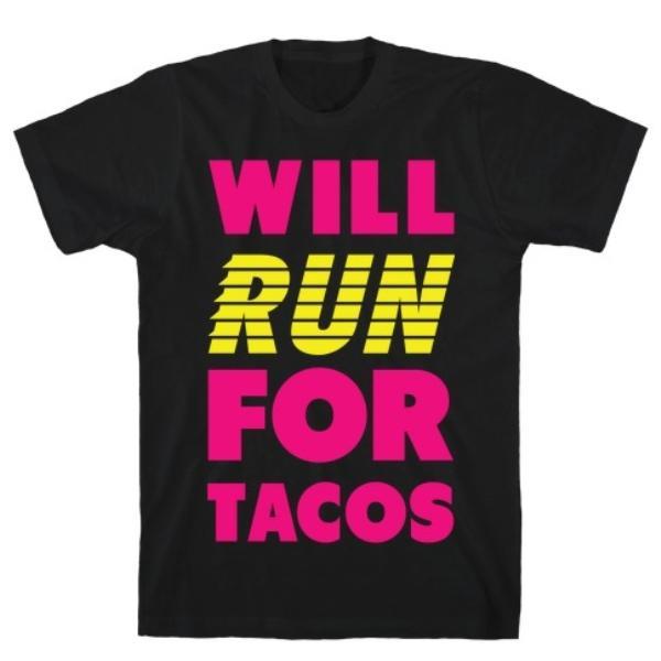 GYM FIT T-SHIRT WILL RUN FOR TACOS T-SHIRT