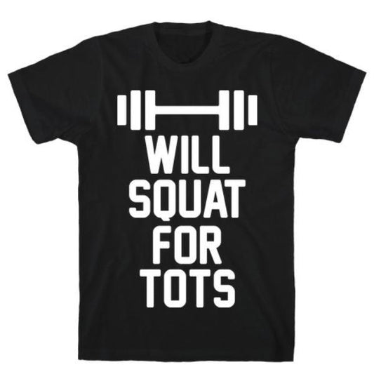 GYM FIT T-SHIRT WILL SQUAT FOR TOTS T-SHIRT