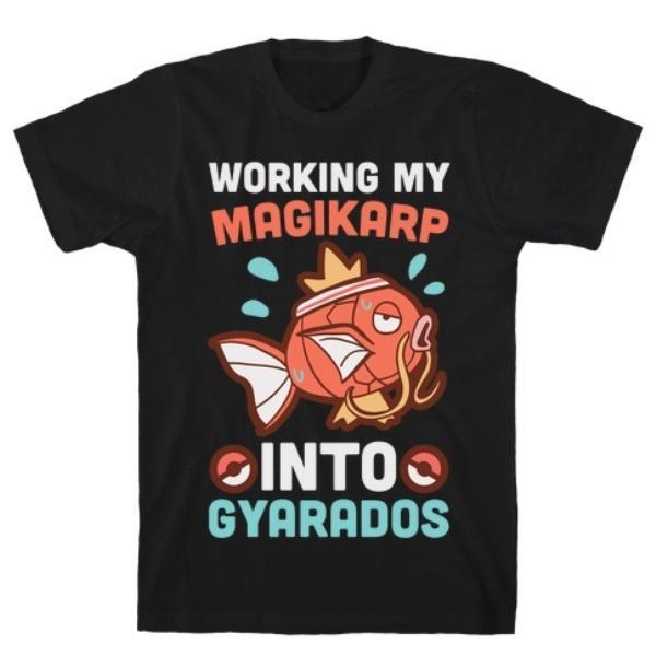 GYM FIT T-SHIRT WORKING MY MAGIKARP INTO GYARADOS T-SHIRT