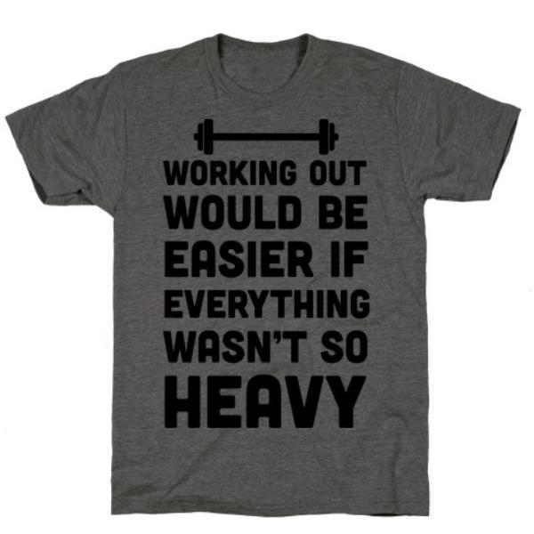 GYM FIT T-SHIRT WORKING OUT WOULD BE EASIER CHARCOAL T-SHIRT