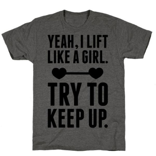 GYM FIT T-SHIRT YEAH I LIFT LIKE A GIRL, TRY TO KEEP UP CHARCOAL T-SHIRT