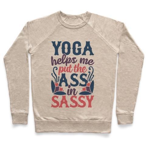 Virgin Teez  Pullover Crewneck Sweatshirt / x-small / Heathered Oatmeal YOGA HELPS ME PUT THE ASS IN SASSY CREWNECK SWEATSHIRT