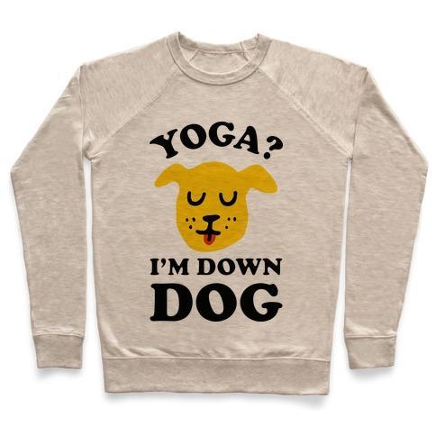 Virgin Teez  Pullover Crewneck Sweatshirt / x-small / Heathered Oatmeal YOGA? I'M DOWN DOG CREWNECK SWEATSHIRT