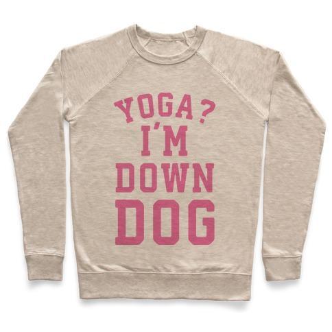 Virgin Teez  Pullover Crewneck Sweatshirt / x-small / Heathered Oatmeal YOGA I'M DOWN DOG CREWNECK SWEATSHIRT