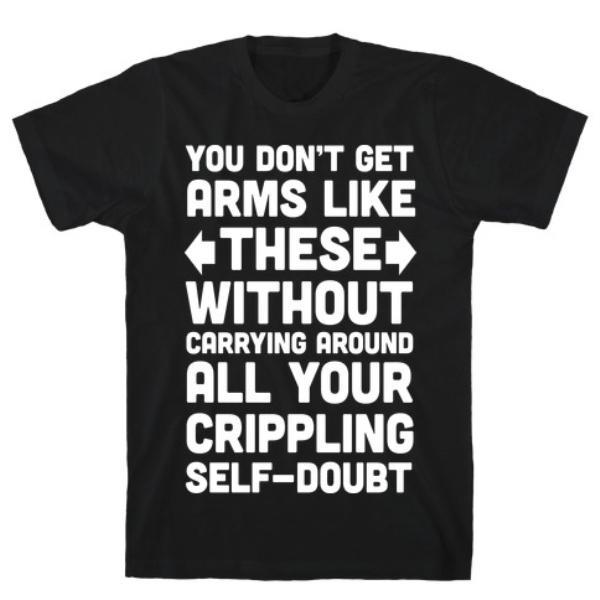 GYM FIT T-SHIRT YOU DON'T GET ARMS LIKE THESE T-SHIRT