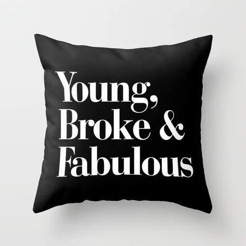 The Pillow pillows Young, Broke and Fabulous Cushion/Pillow